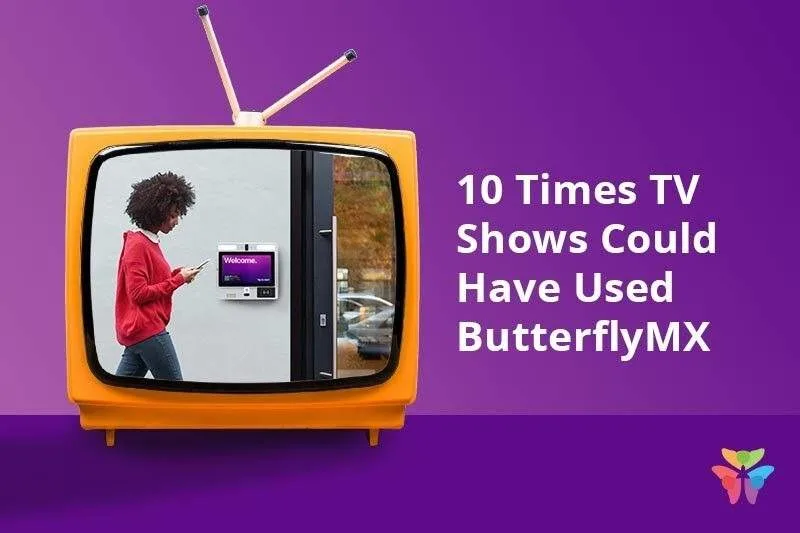 10 Times TV Shows Could Have Used ButterflyMX